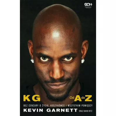 Kevin Garnett. Od A do Z. Bez cenzury o �yciu, koszyk�wce i wszystkim pomi�dzy - David Ritz, Kevin Garnett