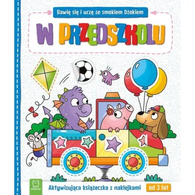BAWI� SI� I UCZ� ZE SMOKIEM D�OKIEM. W PRZEDSZKOLU. AKTYWIZUJ�CA KSI��ECZKA - Katarzyna  �anocha