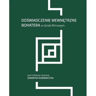 Do�wiadczenie wewn�trzne bohatera w dziele filmowym - Seweryn Ku�mierczyk