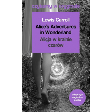 Czytamy w oryginale. Alice's Adventures in Wonderland. Alicja w Krainie Czarw
