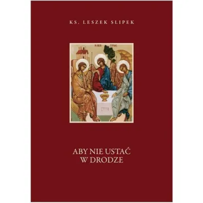 Aby nie usta� w drodze - Leszek  Slipek