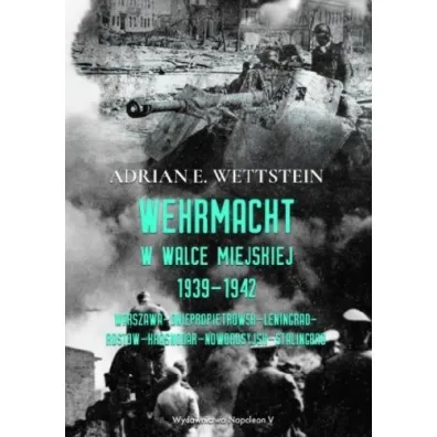 Wehrmacht w walce miejskiej 1939-1942 - Adrian E Wettstein