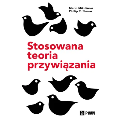 Stosowana teoria przywi�zania - Mario Mikulincer, Phillip R Shaver