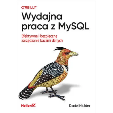 Wydajna praca z MySQL. Efektywne i bezpieczne zarz�dzanie bazami danych - Daniel  Nichter