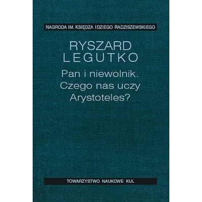 Pan i niewolnik Czego uczy nas Arystoteles - Ryszard Legutko