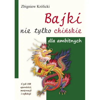 Bajki nie tylko chi�skie dla ambitnych - Zbigniew Kr�licki