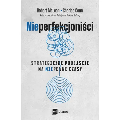 NIEPERFEKCJONI�CI. Strategiczne podej�cie na niepewne czasyNIEPERFEKCJONI�CI. Strategiczne podej�cie na niepewne czasy