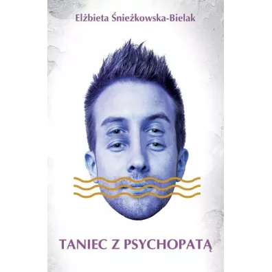 Taniec z psychopat� - El�bieta �nie�kowska-Bielak