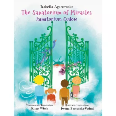 Sanatorium Cud�w. The Sanatorium of Miracles - Izabella Agaczewska
