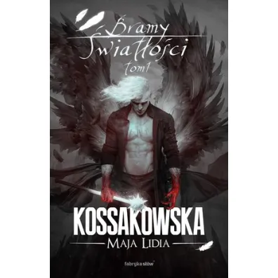 Bramy �wiat�o�ci. Cz�� 1. Zast�py Anielskie. Tom 5 - Maja Lidia Kossakowska