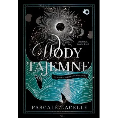 Wody tajemne. Opowie�� o zatopionych bogach. Tom 1 (barwione brzegi) - Pascale Lacelle