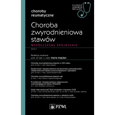 Choroba zwyrodnieniowa staw�w. Wsp�czesne spojrzenie. Choroby reumatyczne. W gabinecie lekarza specjalisty - Maria  Majdan