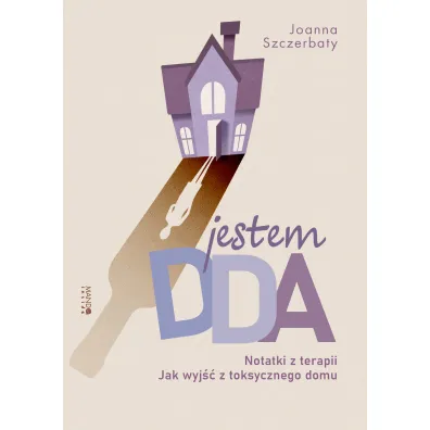 Jestem DDA. Notatki z terapii - Joanna Szczerbaty