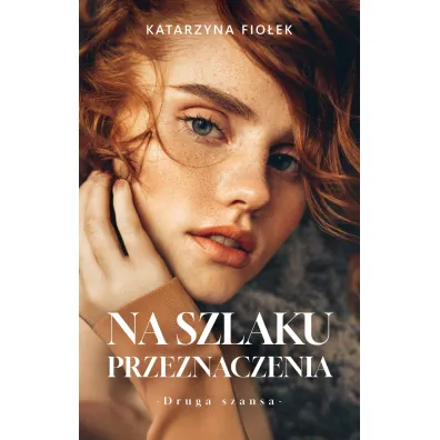 Na szlaku przeznaczenia - Katarzyna  Fio�ek