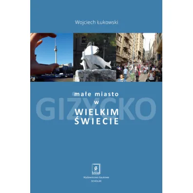 Ma�e miasto w wielkim �wiecie - Wojciech �ukowski