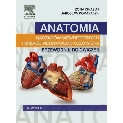 Anatomia narz�d�w wewn�trznych i uk�adu nerwowego cz�owieka. Przewodnik do �wicze� - Zofia Ignasiak, Jaros�aw Domaradzki
