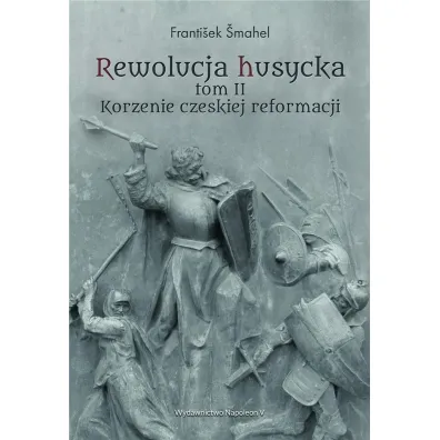 Rewolucja husycka. Korzenie czeskiej reformacji. Tom 2 - Frantiek mahel