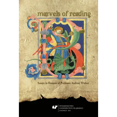Marvels of Reading. Essays in Honour of Professor Andrzej Wicher - Anna Czarnowus, �ukasz Neubauer, Rafa� Borys�awski