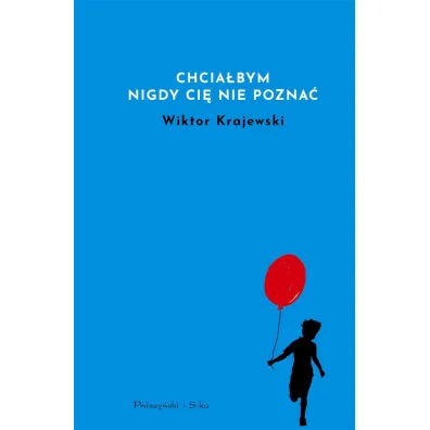 Chcia�bym nigdy ci� nie pozna� - Wiktor Krajewski