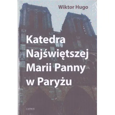 Katedra Naj�wi�tszej Marii Panny w Pary�u - Victor Hugo