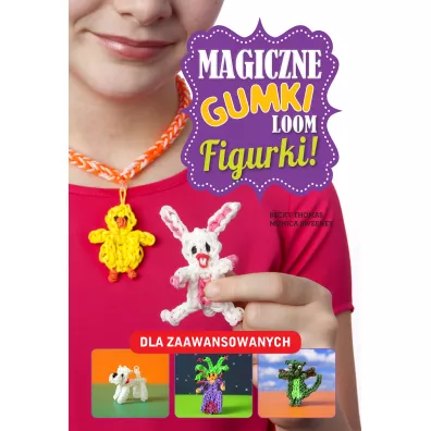 Magiczne gumki LOOM. Figurki - Monica  Sweeney, Becky Thomas