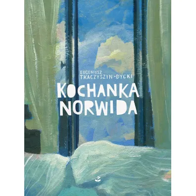 Kochanka Norwida - Eugeniusz Tkaczyszyn-Dycki