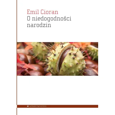 O niedogodno�ci narodzin - Emil Cioran