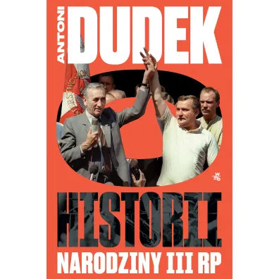 Dudek o historii. Narodziny III RP - Antoni Dudek