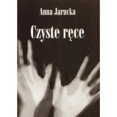 Czyste r�ce - Anna Jarucka