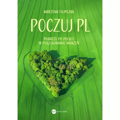 Poczuj PL. Podr�e po Polsce w poszukiwaniu wra�e� - Marzena Filipczak