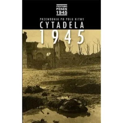 Cytadela 1945. Przewodnik po polu bitwy - Maciej Karalus