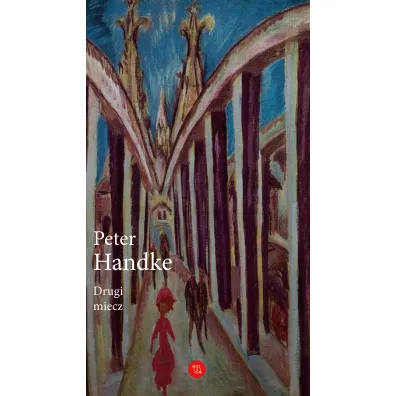 Drugi miecz Historia majowa - Peter Handke