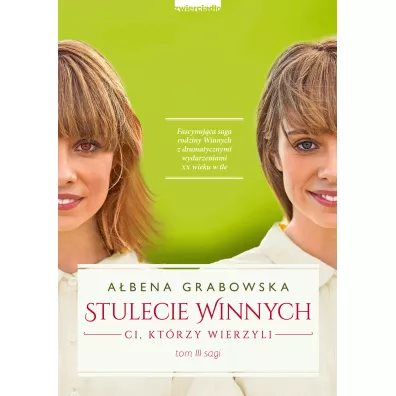 Ci, ktrzy wierzyli. Stulecie Winnych. Tom 3 - Abena Grabowska