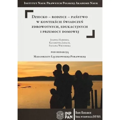 Dziecko-rodzice-pa�stwo w kontek�cie �wiadcze� zdrowotnych, edukacyjnych i przemocy domowej - Szymon  Zar�ba