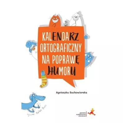 Kalendarz ortograficzny na popraw humoru GWO - Agnieszka Suchowierska, Bartomiej  Brosz