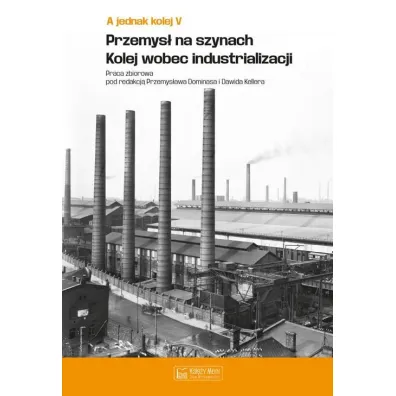 A jednak kolej przemys� na szynach kolej wobec ind