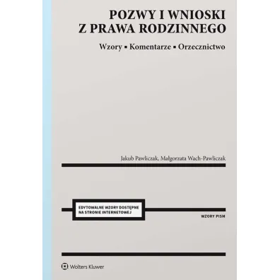 Pozwy i wnioski z prawa rodzinnego. Wzory. Komentarze. Orzecznictwo