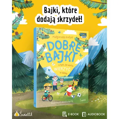 Dobre bajki o tym, że warto wierzyć w siebie Dobre bajki o tym, że warto wierzyć w siebie
