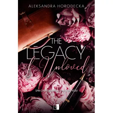 The Legacy of Unloved - Aleksandra  Horodecka