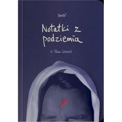 Notatki z Podziemia - Adam O Czuszel