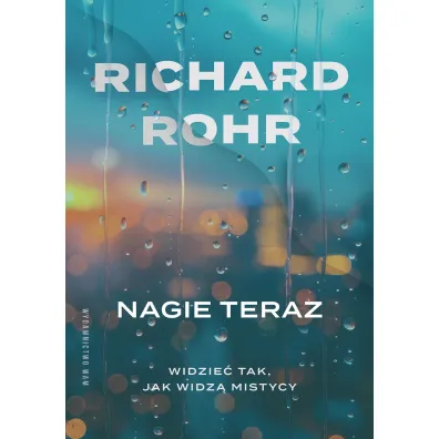 Nagie teraz - Richard Rohr