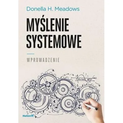 My�lenie systemowe. Wprowadzenie - Donella H. Meadows