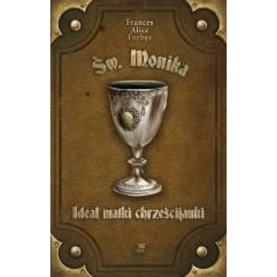 Idea� matki chrze�cijanki - �w. Monika - Frances Alice Forbes