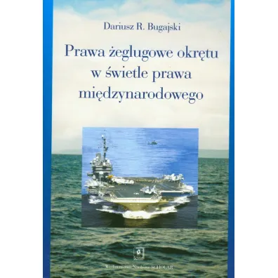 Prawa �eglugowe okr�tu w �wietle prawa mi�dzynarodowego - Dariusz Bugajski