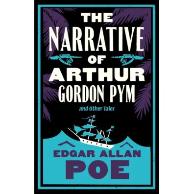 The Narrative of Arthur Gordon Pym and Other Tales - Edgar Allan Poe