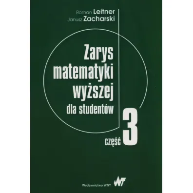 Zarys matematyki wy�szej dla student�w. Cz�� 3 - Roman Leitner, Janusz Zacharsk