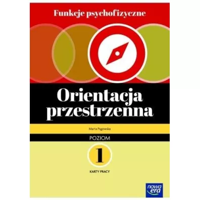 Funkcje psychofizyczne. Orientacja przestrzenna. Karty pracy. Poziom 1 - Marta P�gowska