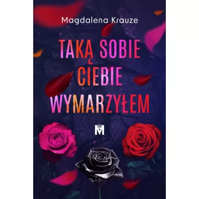 Tak� sobie ciebie wymarzy�em - Magdalena Krauze