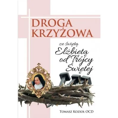 Droga Krzy�owa ze �w. El�biet� od Tr�jcy Przenaj�. - Tomasz Kozio�