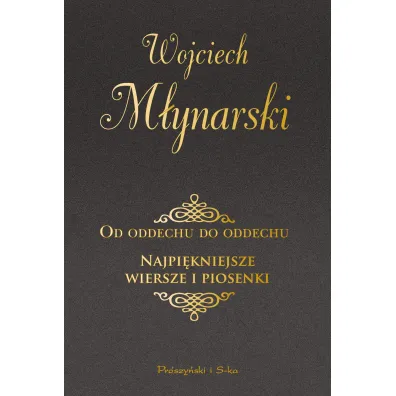 Od oddechu do oddechu. Najpi�kniejsze wiersze i piosenki - Wojciech M�ynarski